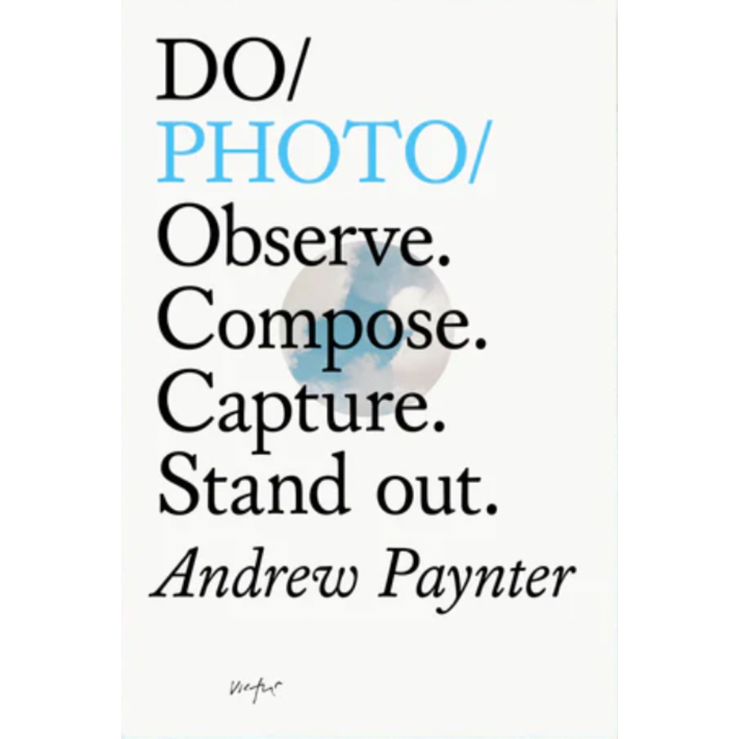 Do Photo: Observe. Compose. Capture. Stand Out. (Paperback)