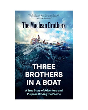 Three Brothers in a Boat: A True Story of Adventure and Purpose Rowing the Pacific