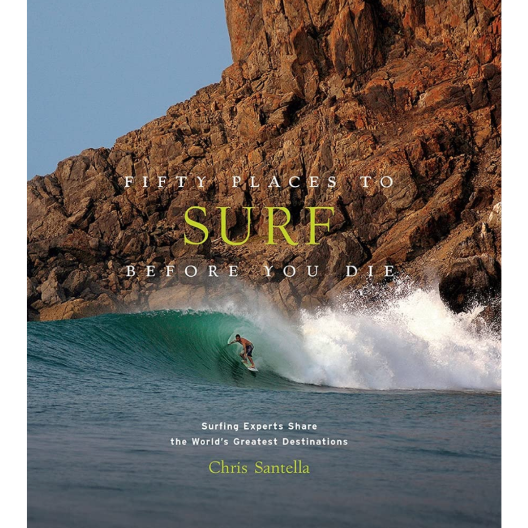 Fifty Places to Surf Before You Die (Hardback)